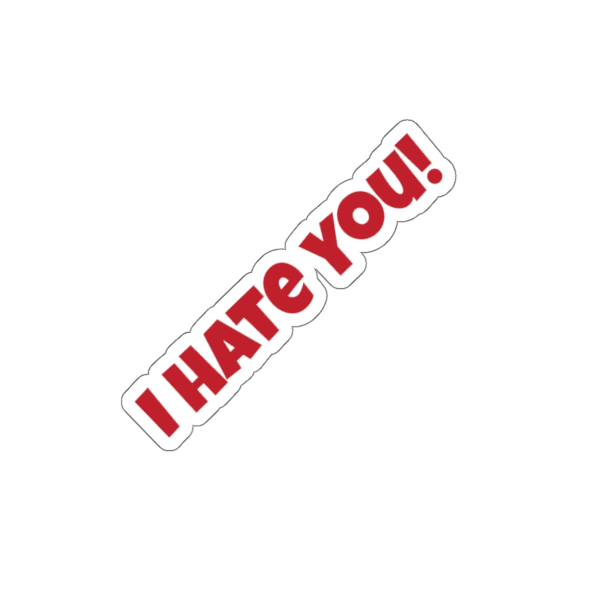 I Hate You! - Sticker