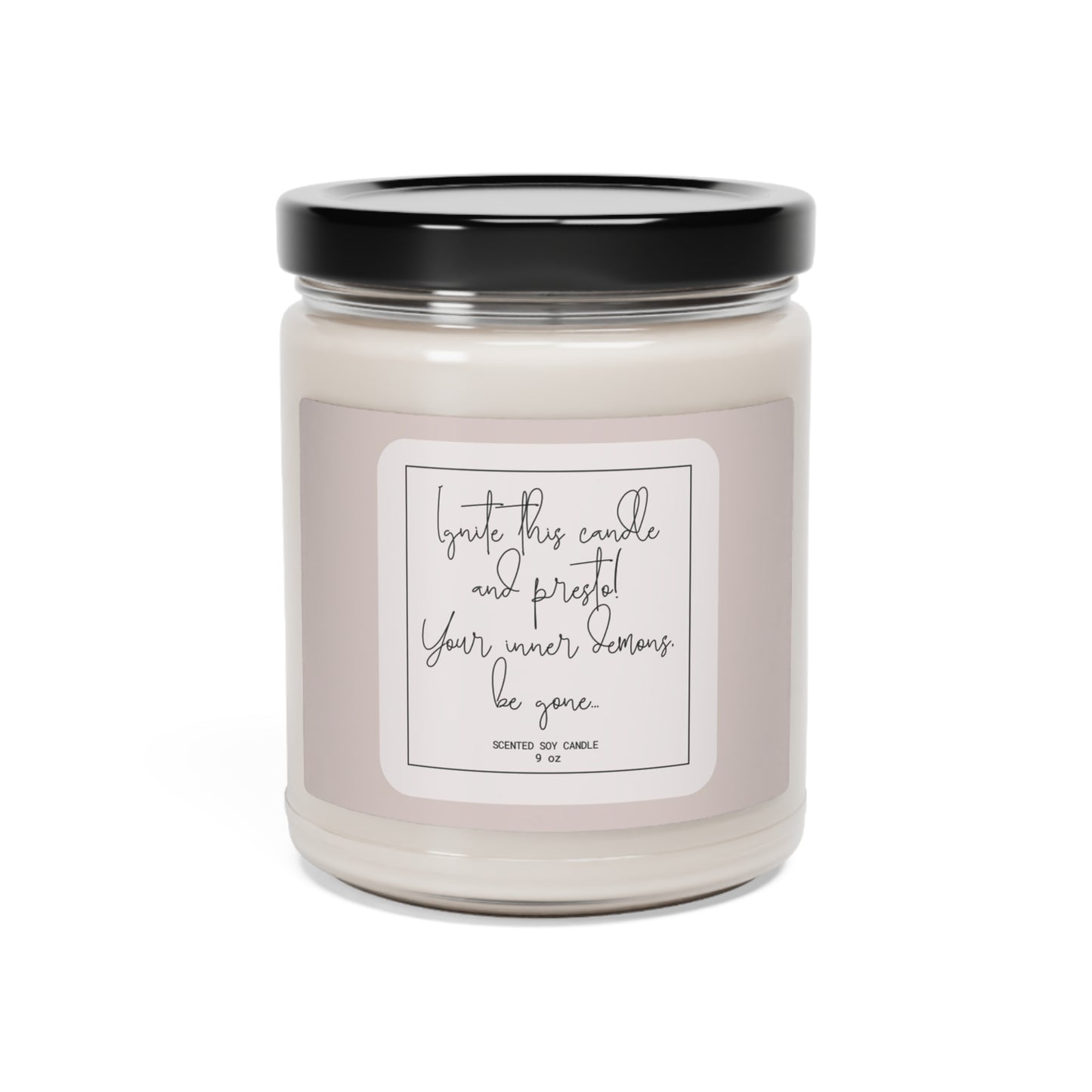 Ignite this candle and presto! Your inner demons, be gone...
