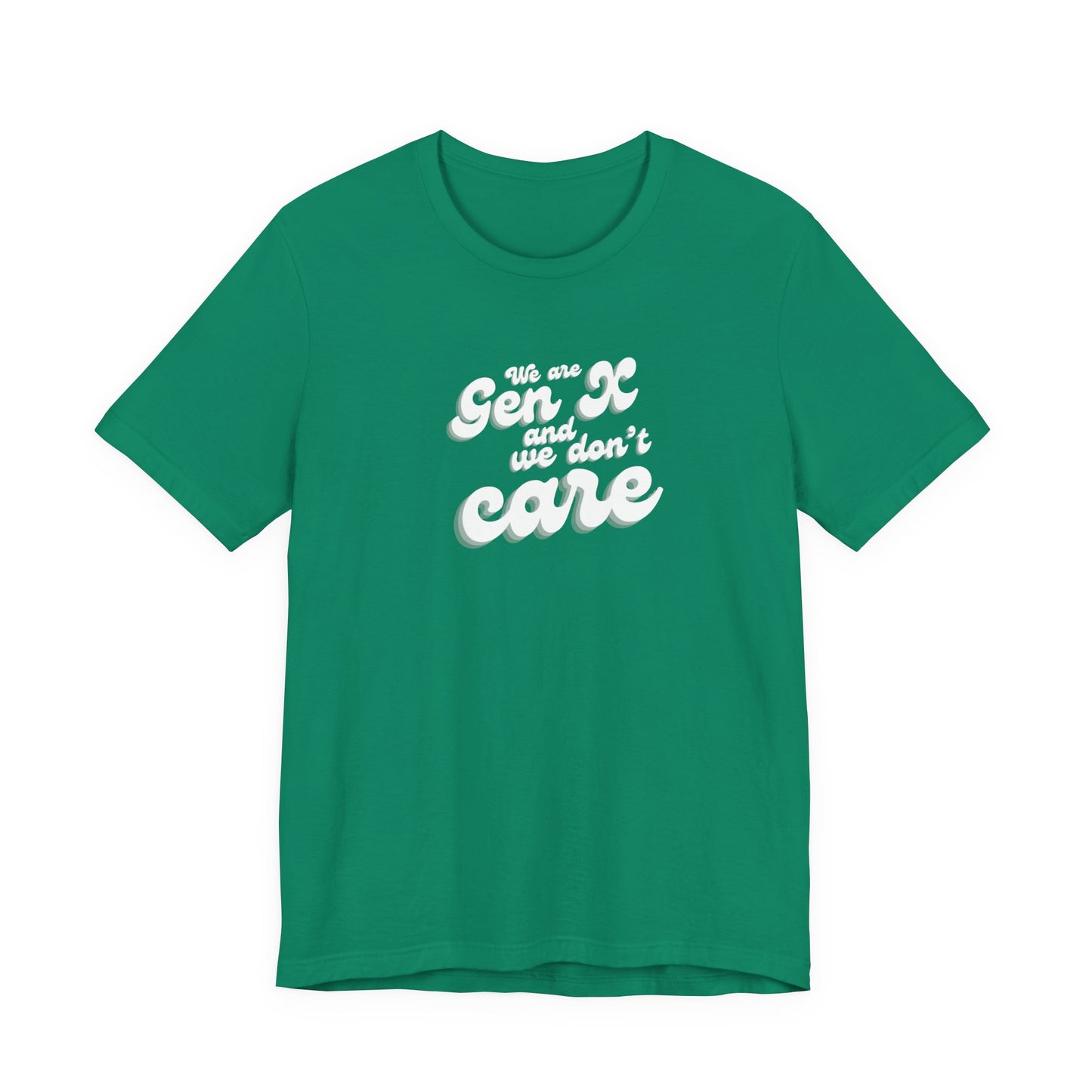 We are Gen X and we don't care T-shirt