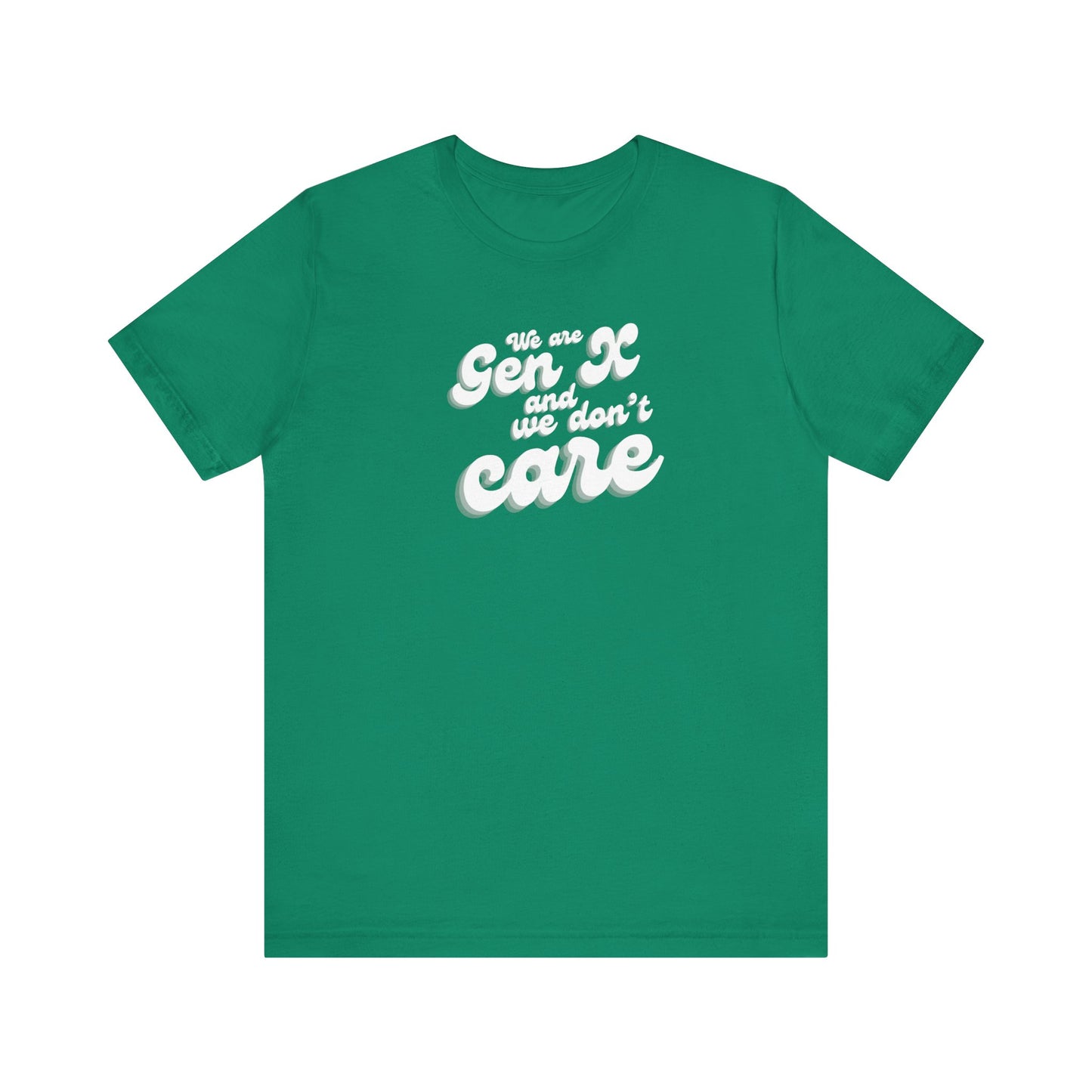 We are Gen X and we don't care T-shirt