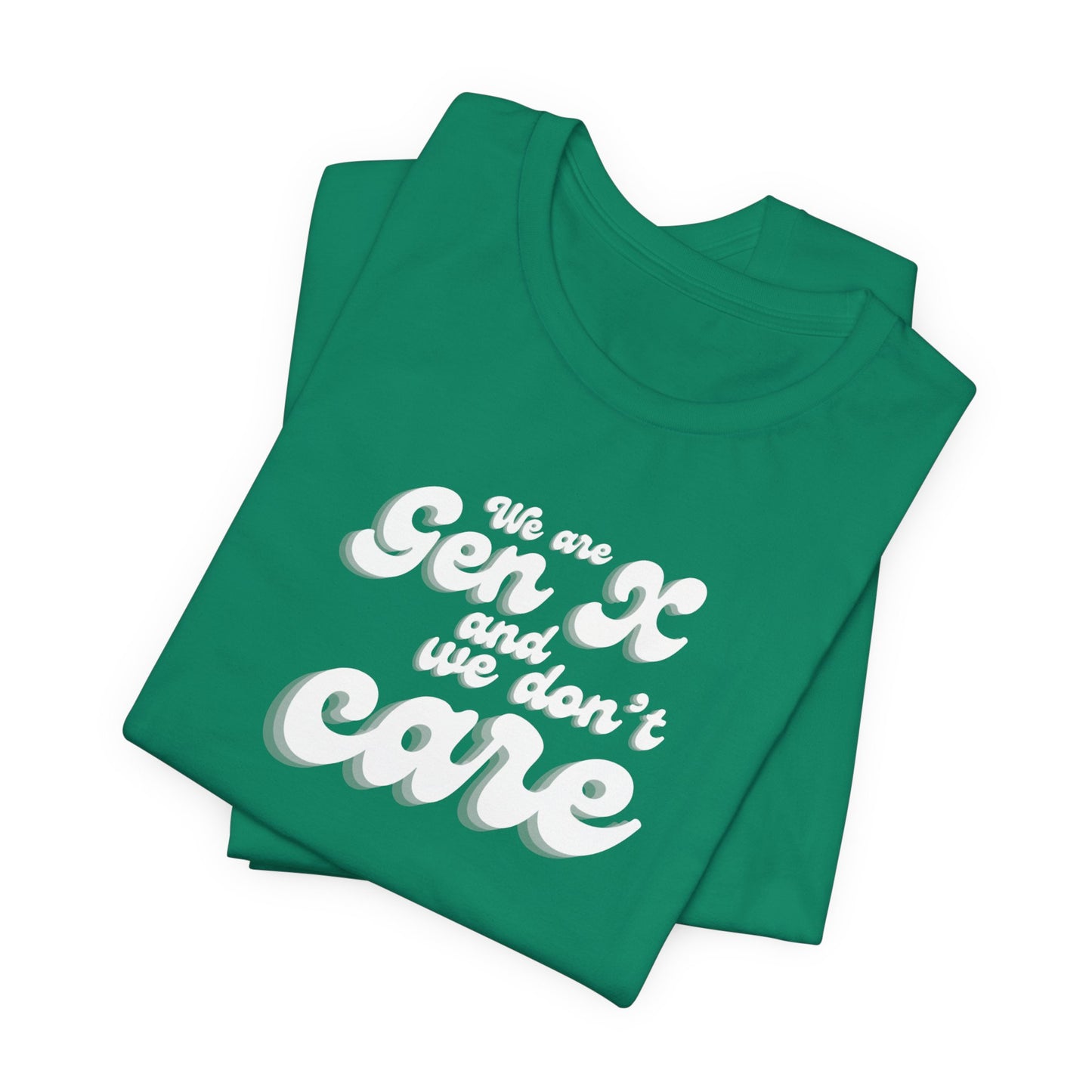 We are Gen X and we don't care T-shirt