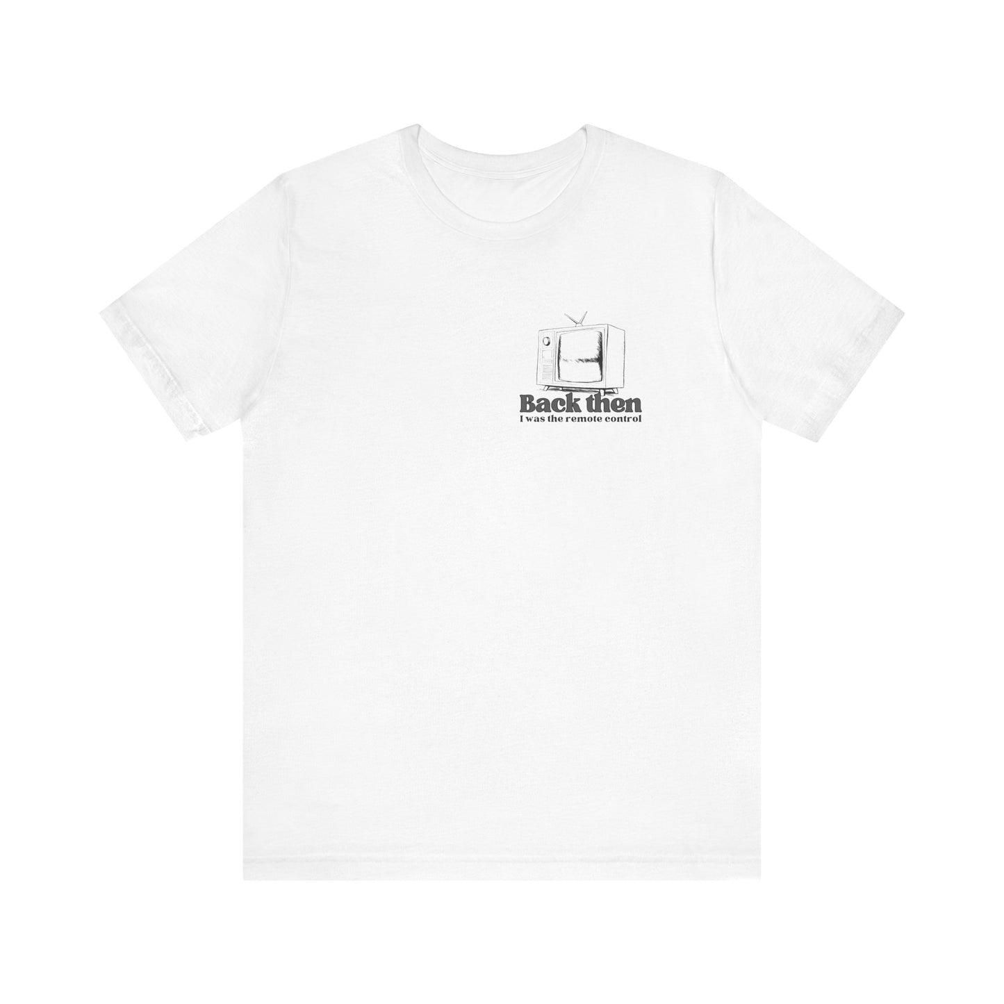 I was the remote control T-shirt