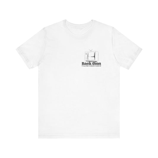 I was the remote control T-shirt