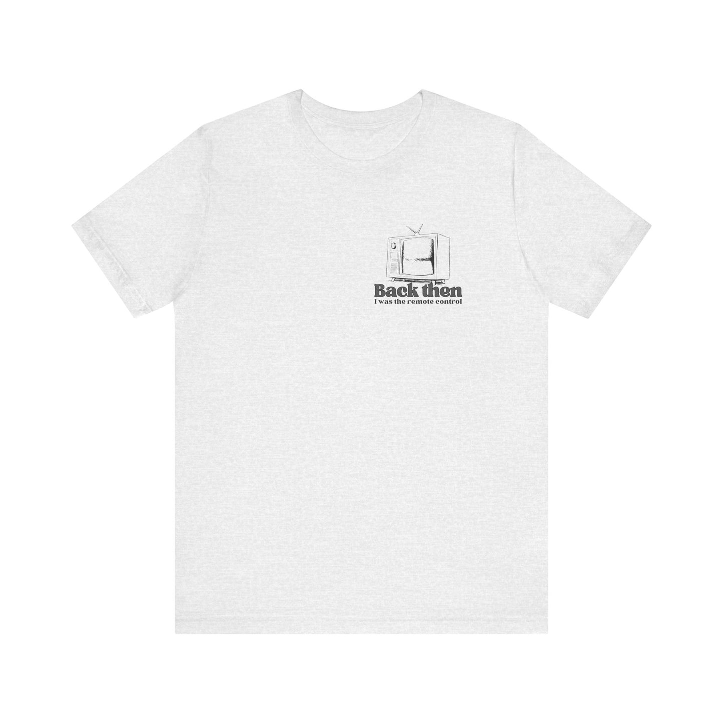 I was the remote control T-shirt