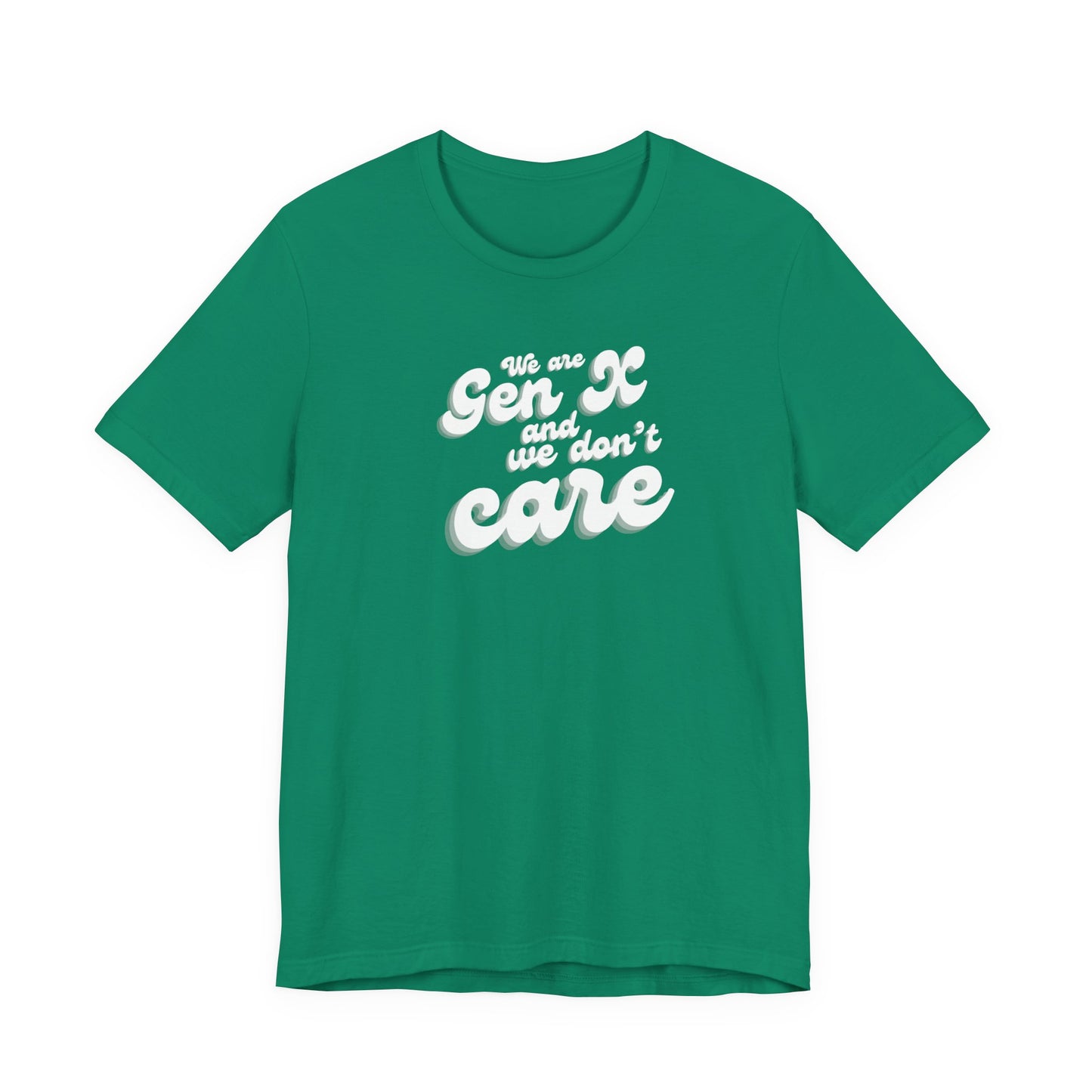We are Gen X and we don't care T-shirt